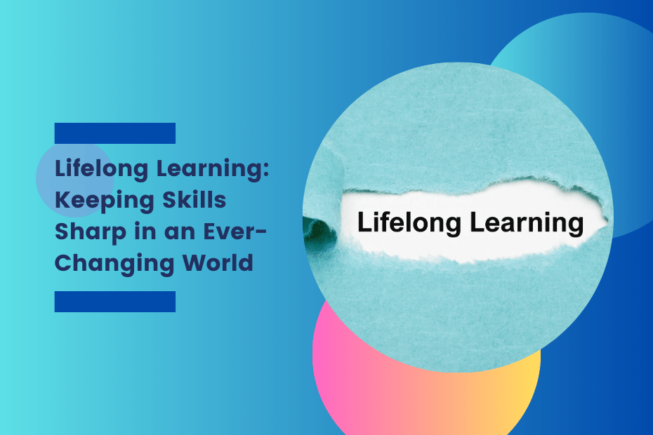 Lifelong Learning_ Keeping Skills Sharp in an Ever-Changing World
